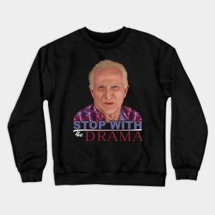 STOP with the drama Crewneck Sweatshirt